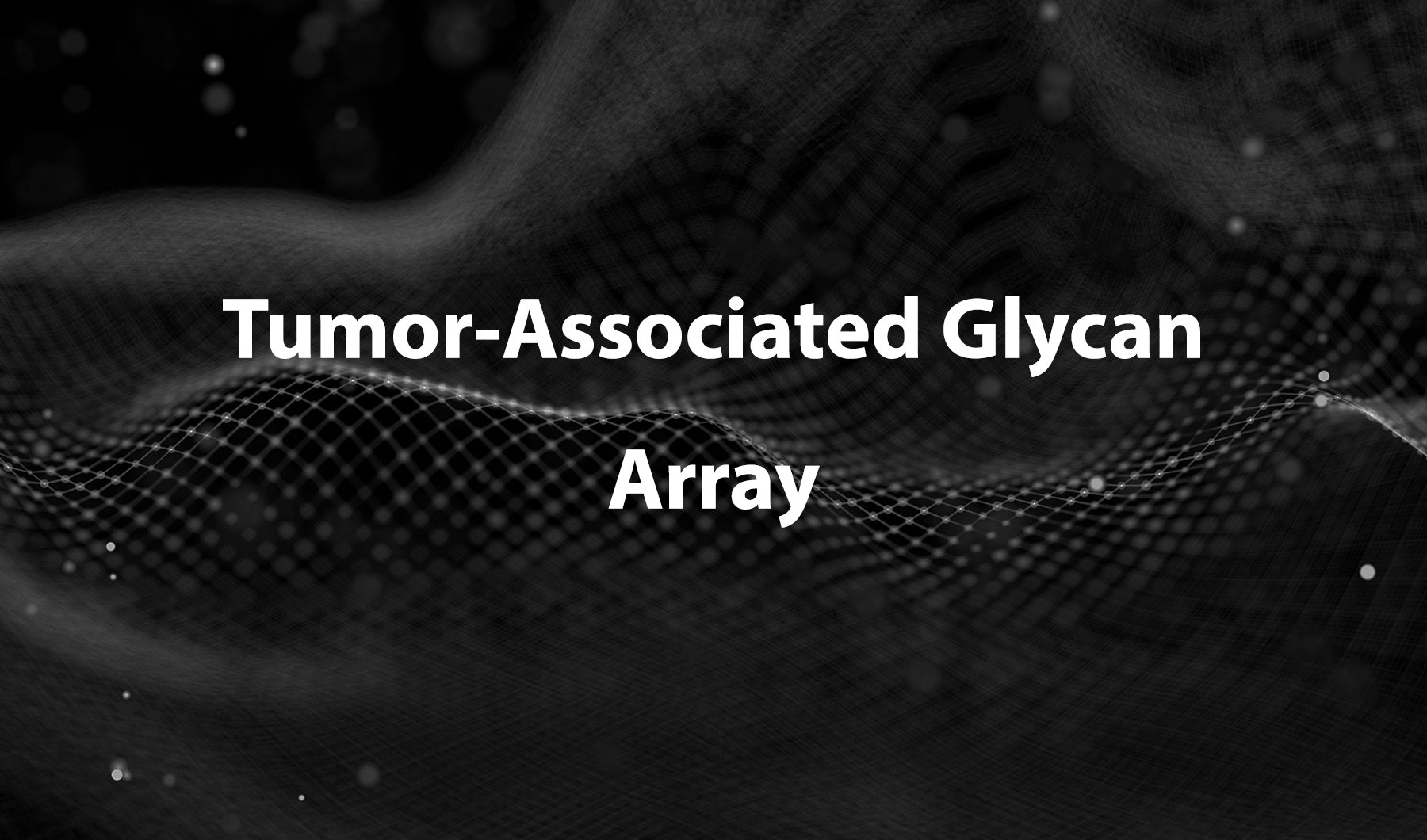 Tumor-Associated Glycan (TAG) Microarray